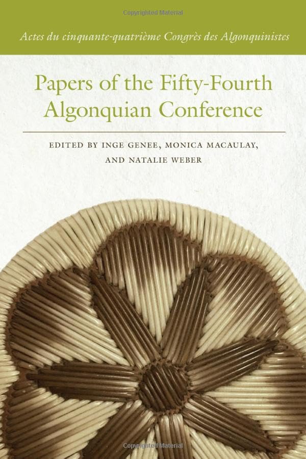 Papers of the Fifty-Fourth Algonquian Conference : Actes du cinquante-quatrieme Congres des Algonquinistes