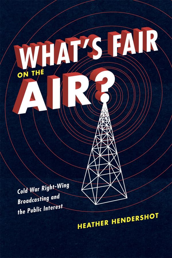 Whats Fair on the Air?: Cold War Right-wing Broadcasting and the Public Interest