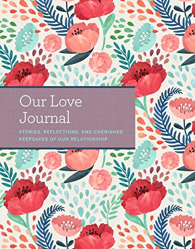 Love Journal: Stories, Reflections, and Cherished Keepsakes of Our Relationship