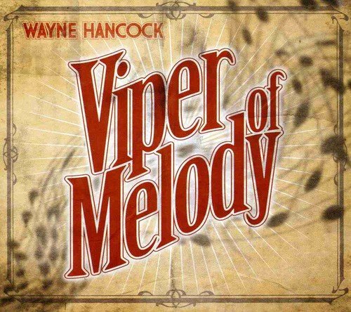 CD cover for Wayne Hancock’s “Viper of Melody” with red text.