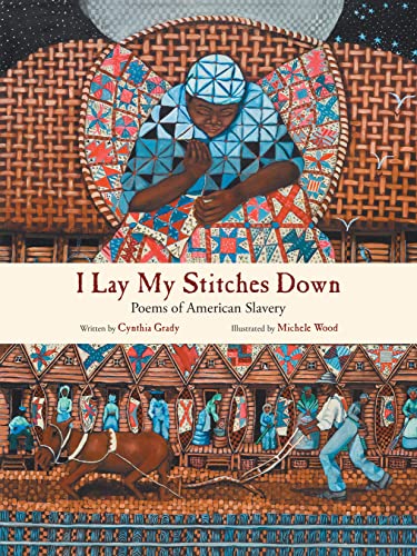 I Lay My Stitches Down : Poems of American Slavery
