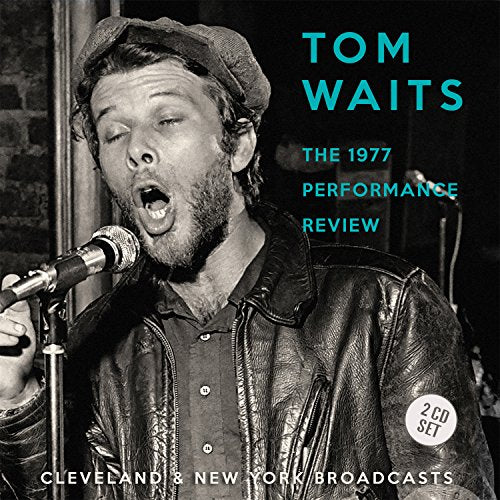 Tom Waits singing into a microphone, album cover for "The 1977 Performance Review.