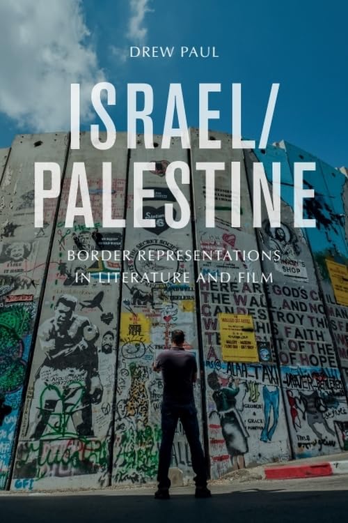 Israel/Palestine : Border Representations in Literature and Film