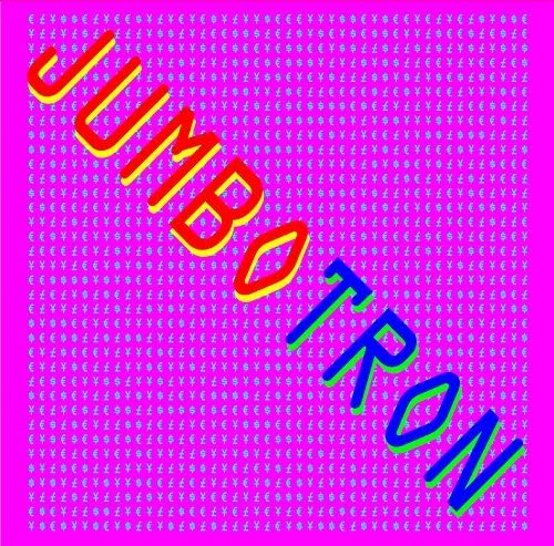 Bright pink CD cover with large, colorful "JUMBOTRON" text and currency symbols.