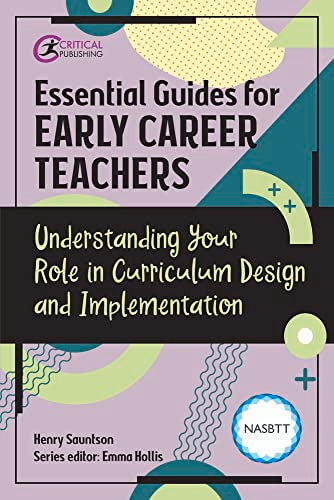 Essential Guides for Early Career Teachers: Understanding Your Role in Curriculum Design and Implementation