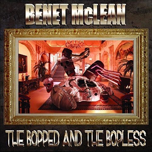 CD cover for Benet McLean’s “The Bopped And The Bopless” with surreal art.