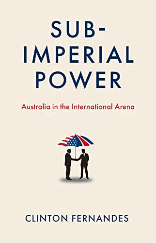 Subimperial Power : Australia in the International Arena