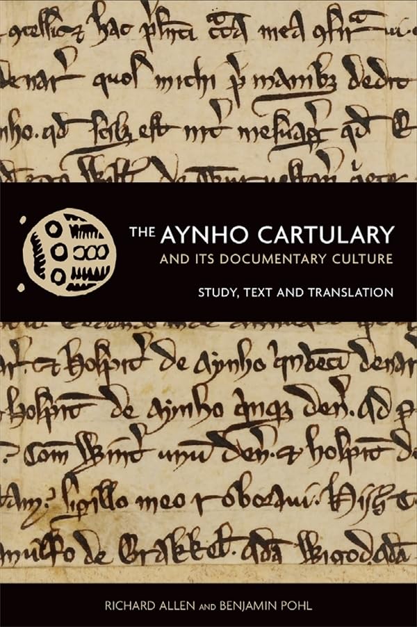 The Aynho Cartulary and its Documentary Culture : Study, Text, and Translation