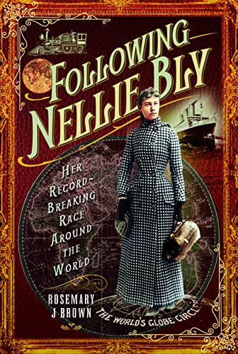 Following Nellie Bly: Her Record-Breaking Race Around the World (Trailblazing Women)