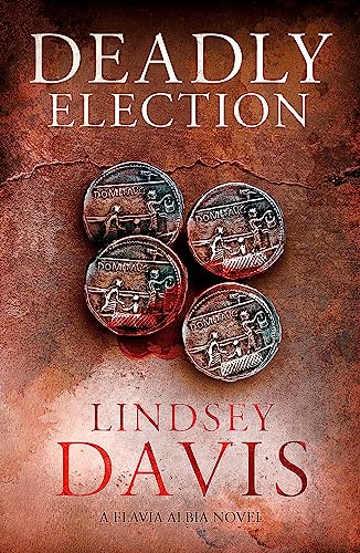Deadly Election: Flavia Albia 3 (Falco: The New Generation)