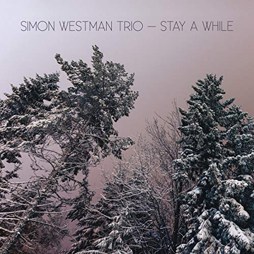 CD cover for Simon Westman Trio’s “Stay A While” with snowy trees.