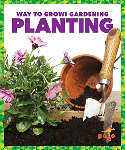 Planting (Way to Grow! Gardening)