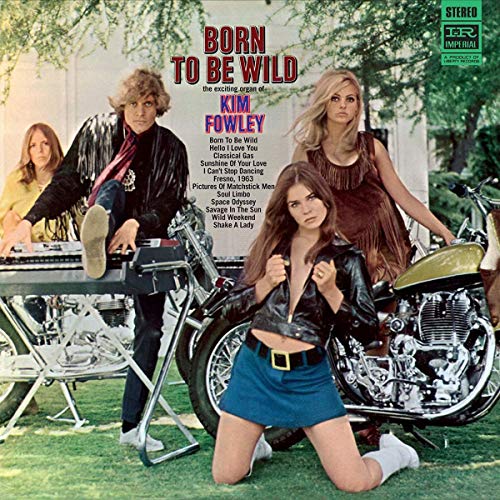 CD cover for Kim Fowley’s “Born To Be Wild” featuring people and a motorcycle.