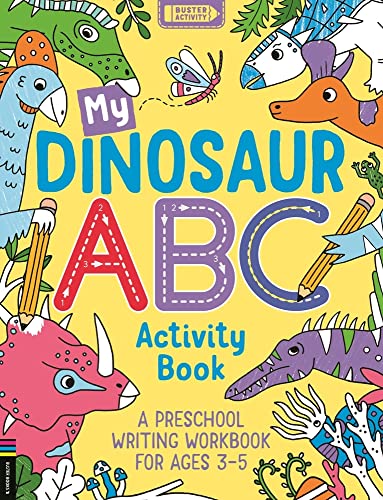 My Dinosaur ABC Activity Book : A Preschool Writing Workbook for Ages 3–5