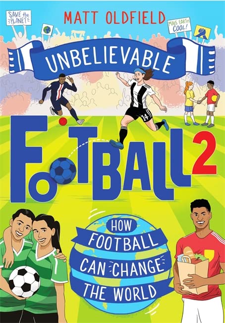 How Football Can Change the World: Incredible True Stories of Football Changing the World (Unbelievable Football)