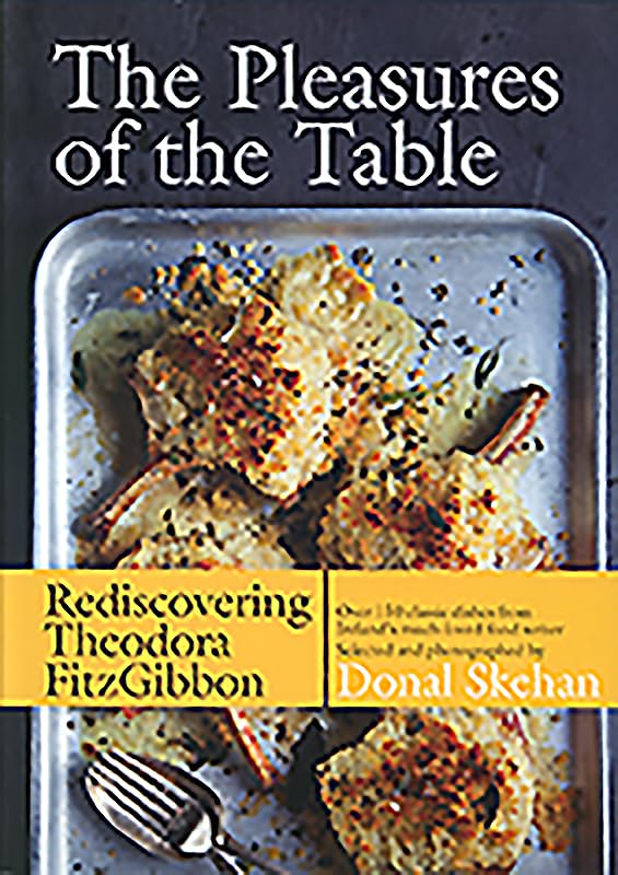 The Pleasures of the Table : Rediscovering Theodora FitzGibbon