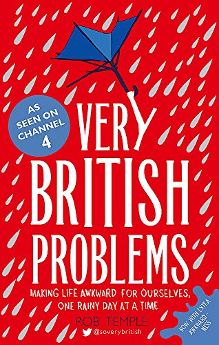 Very British Problems: Making Life Awkward for Ourselves, One Rainy Day at a Time