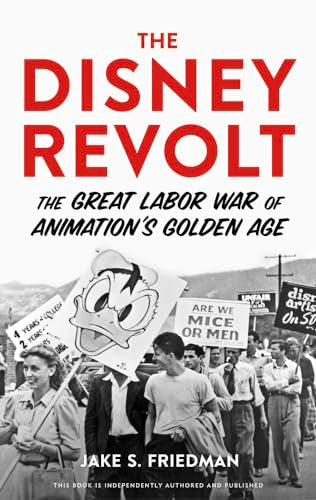 The Disney Revolt : The Great Labor War of Animation's Golden Age