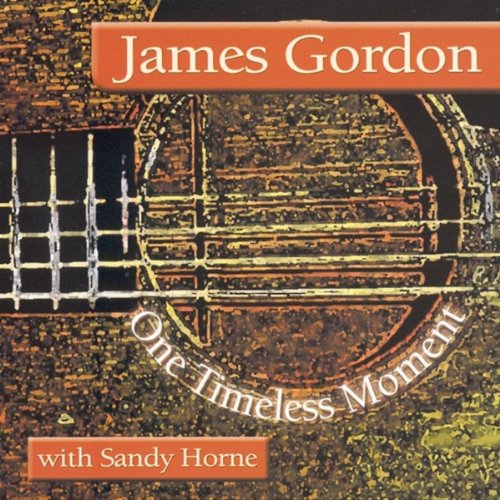 CD cover for "One Timeless Moment" by James Gordon with Sandy Horne.