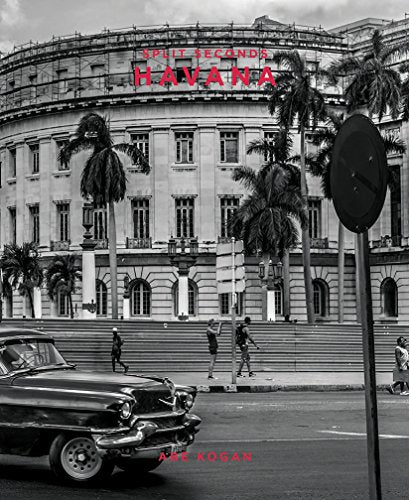 Split Seconds: Havana : Photography by Abe Kogan