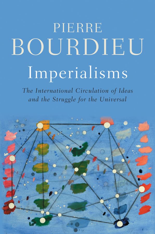 Imperialisms : The International Circulation of Ideas and the Struggle for the Universal