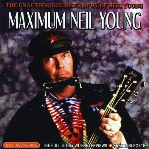 CD cover for "Maximum Neil Young" featuring Young with a guitar and cap.