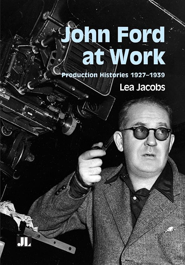 John Ford at Work : Production Histories 1927–1939