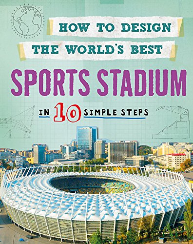 How to Design the World's Best Sports Stadium: In 10 Simple Steps
