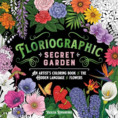 Floriographic: Secret Garden : An Artist’s Coloring Book of the Hidden Language of Flowers