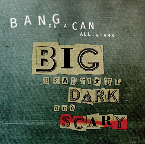 CD cover for Bang On A Can All Stars’ “Big Beautiful Dark And Scary.”