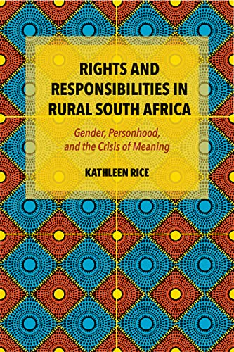 Rights and Responsibilities in Rural South Africa : Gender, Personhood, and the Crisis of Meaning
