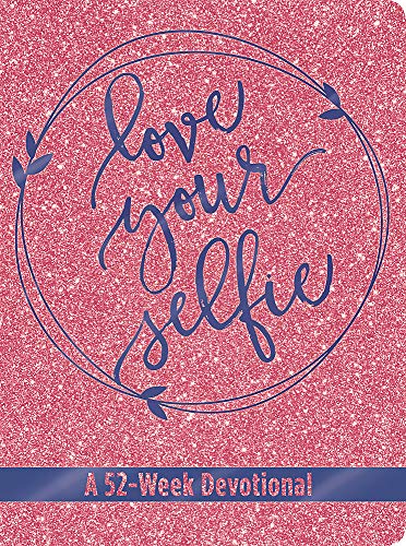 Love Your Selfie (Glitter Devotional): A 52-Week Devotional (Leatherluxe(r) Journal)