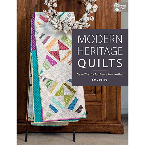 Modern Heritage Quilts : New Classics for Every Generation