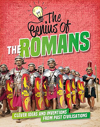 The Romans: Clever Ideas and Inventions from Past Civilisations (The Genius of)
