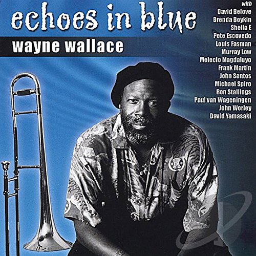 CD cover: Wayne Wallace, a trombonist, with musician credits listed.