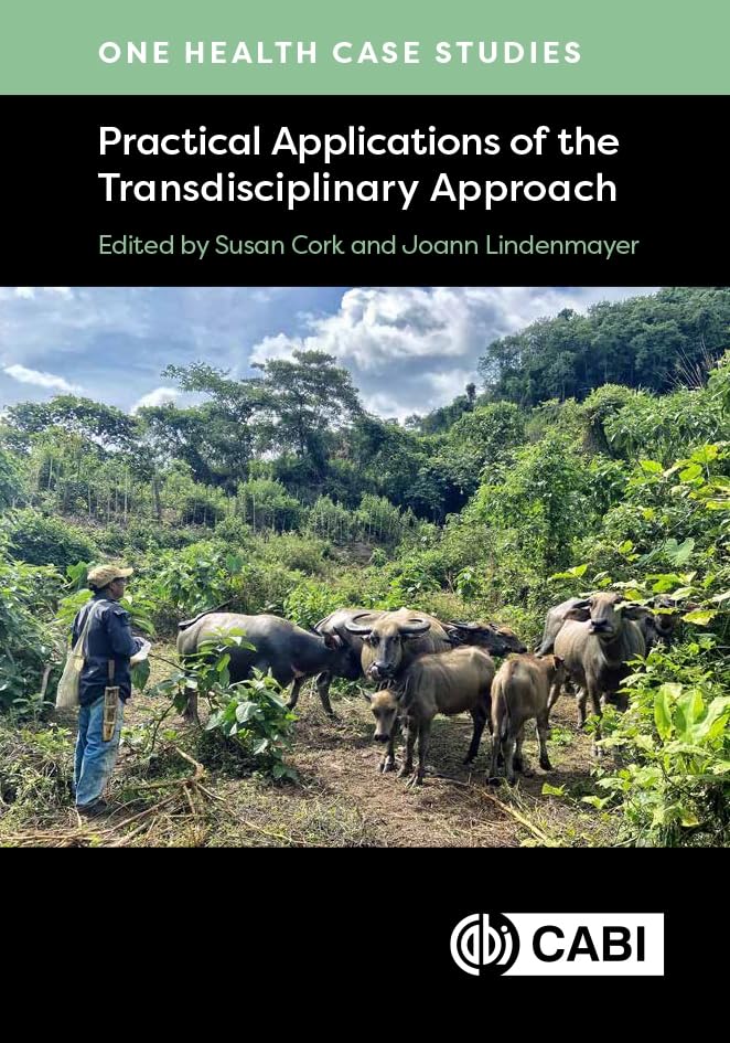 One Health Case Studies : Practical Applications of the Transdisciplinary Approach