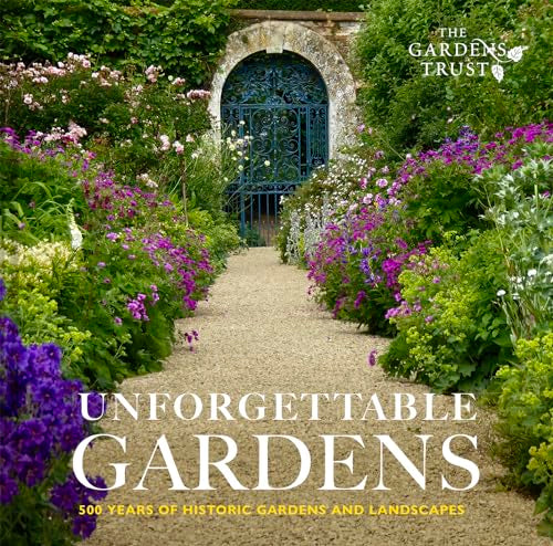 Unforgettable Gardens : 500 Years of Historic Gardens and Landscapes