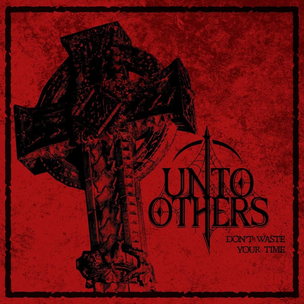 CD cover for Unto Others’ “Don’t Waste Your Time” with a cross image.
