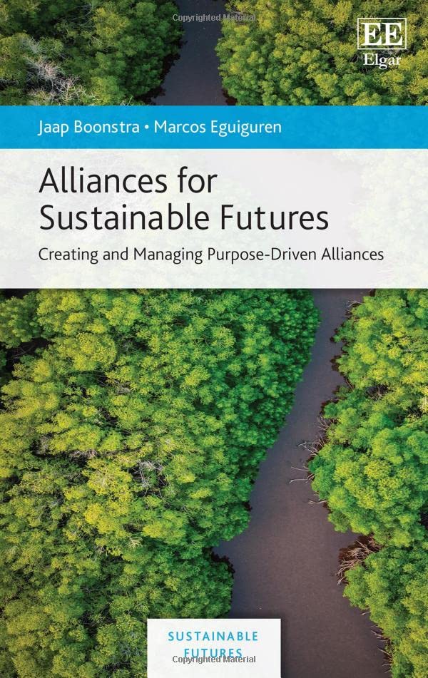 Alliances for Sustainable Futures: Creating and Managing Purpose Driven Alliances