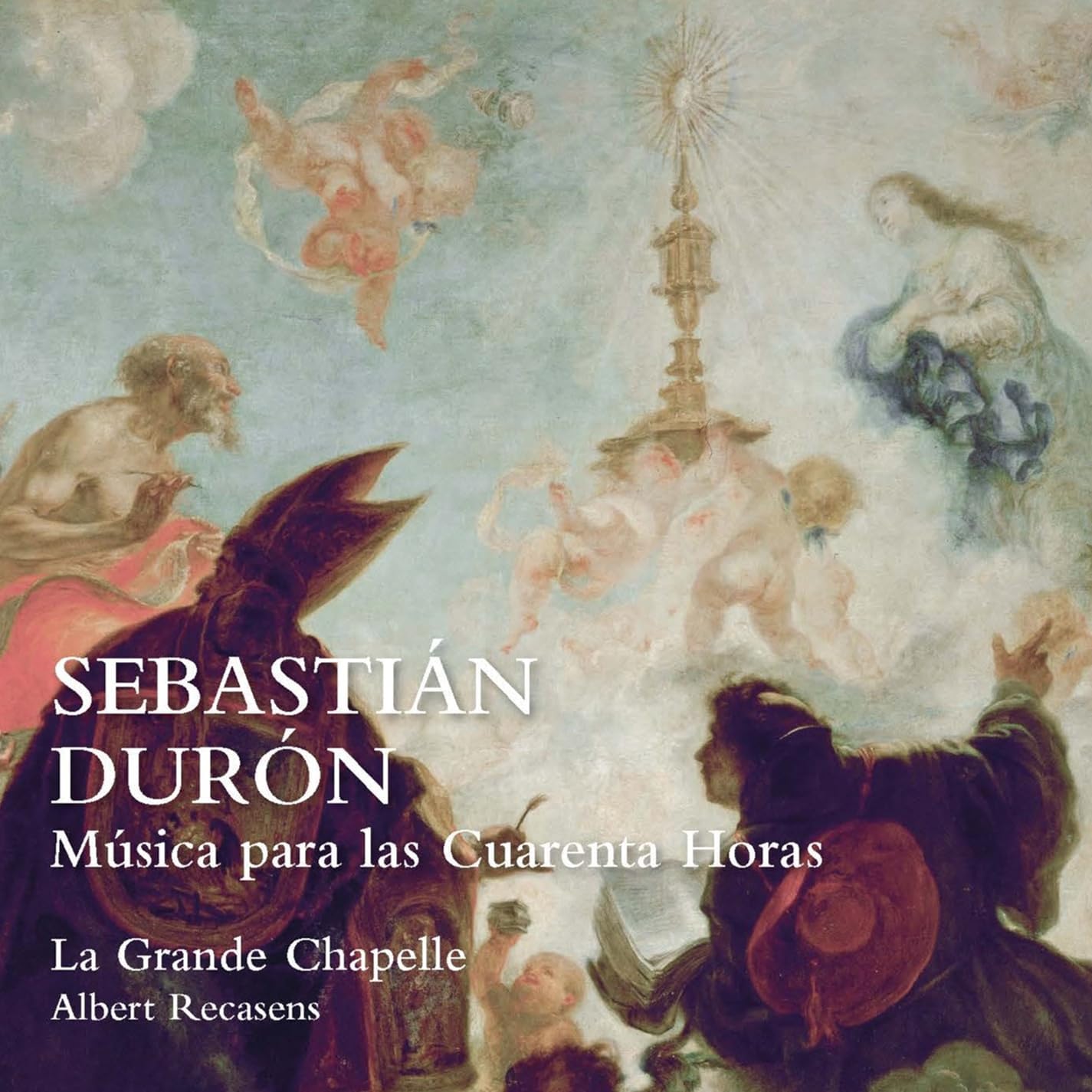 CD cover: Baroque painting detail with text "Sebastian Duron, La Grande Chapelle".
