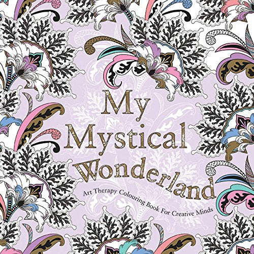 My Mystical Wonderland: Art Therapy Colouring Book for Creative Minds (Crafts)
