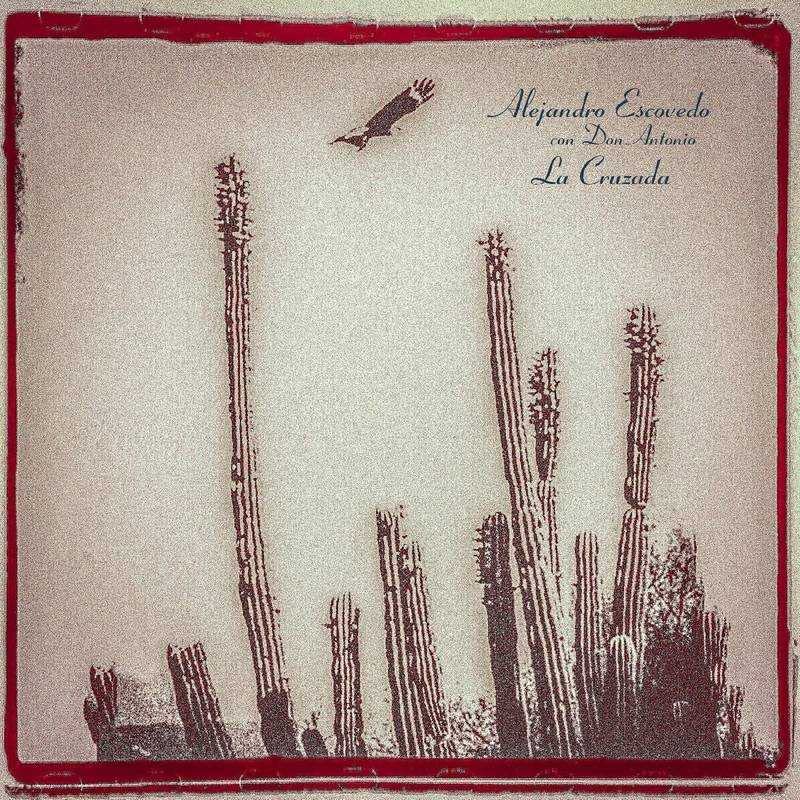 Alejandro Escovedo album cover: desert landscape with cacti and a bird.