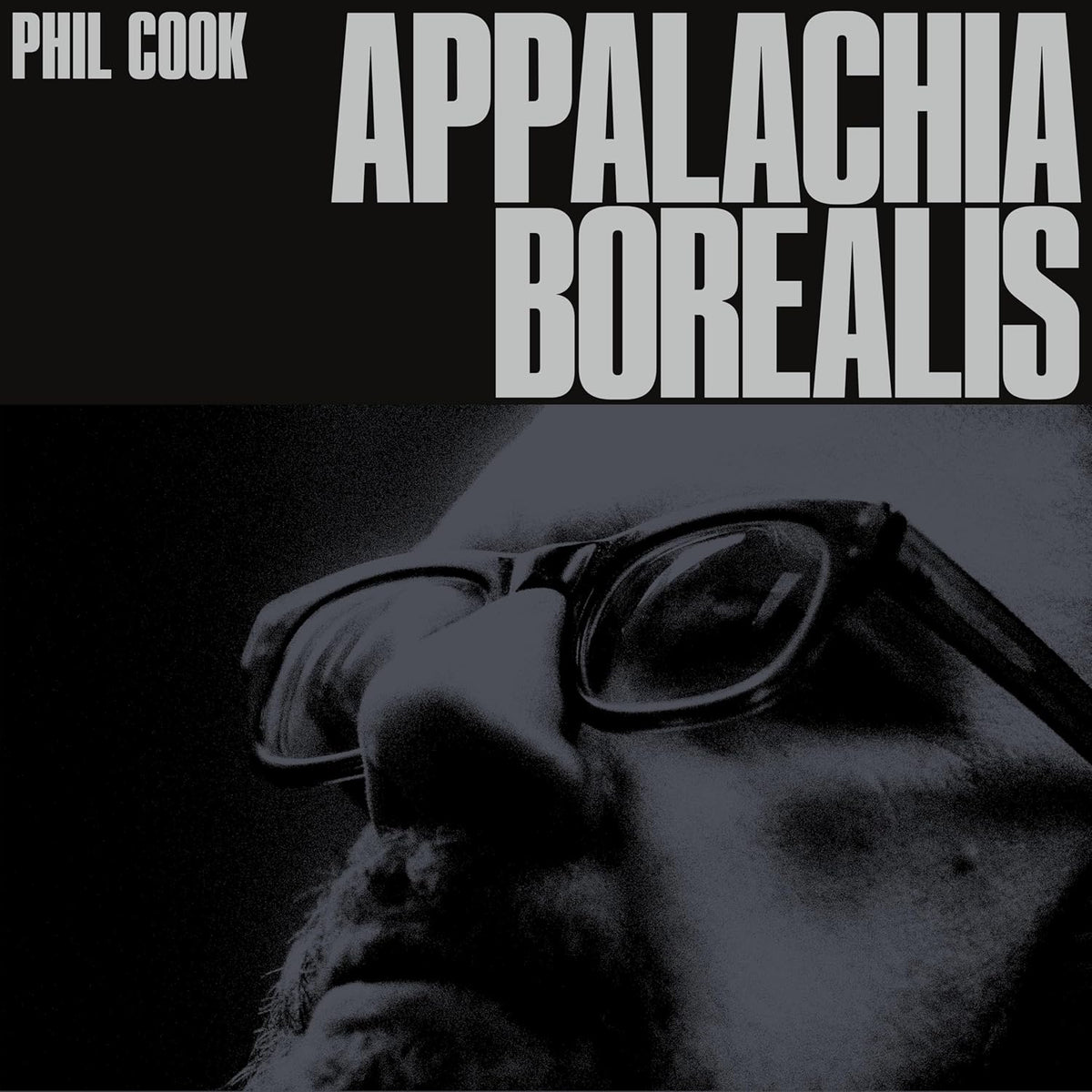 Phil Cook's "Appalachia Borealis" album cover, close-up of a man in glasses.