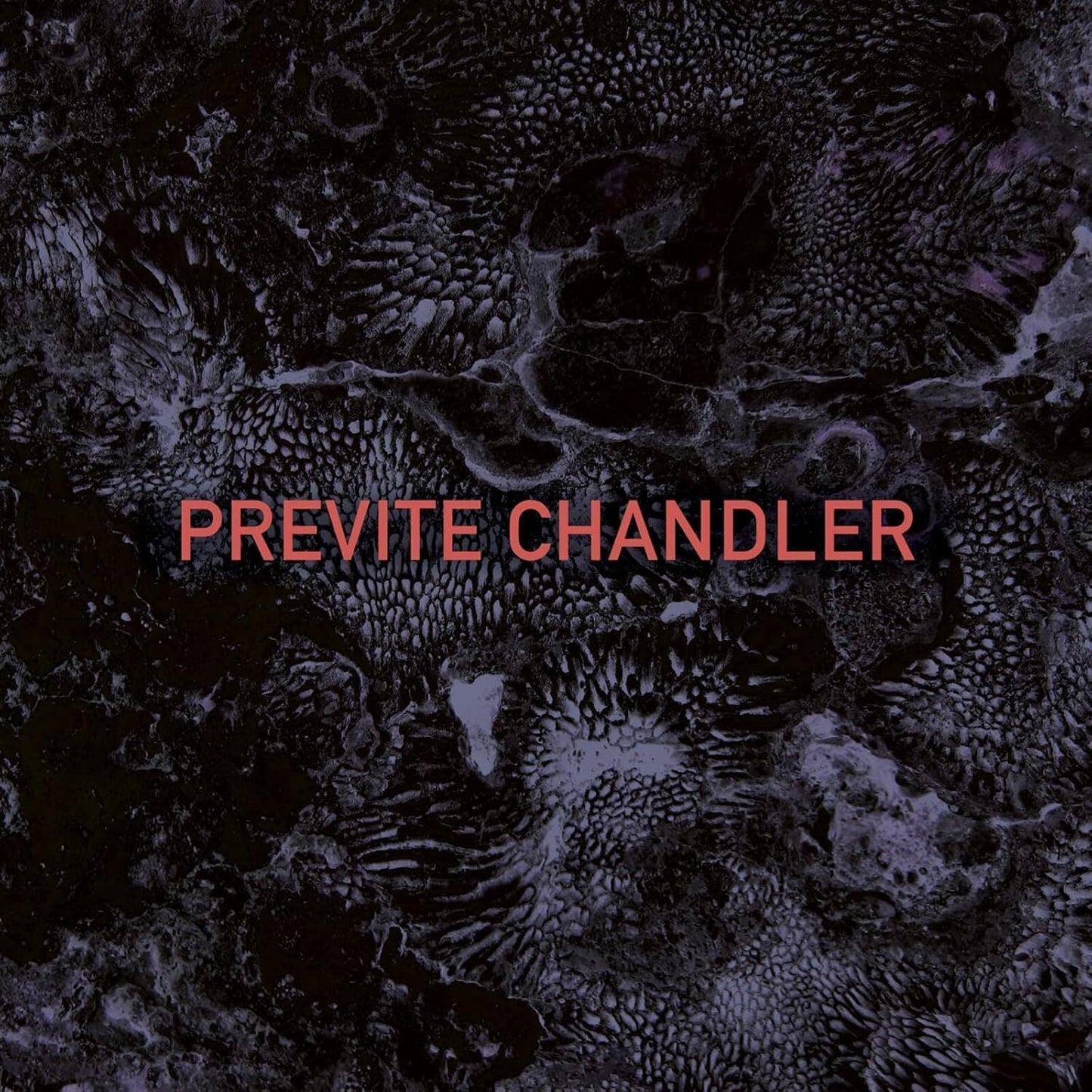 Dark textured album cover with red text reading "PREVITE CHANDLER".