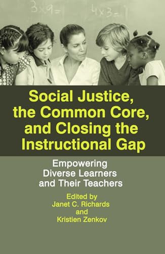 Social Justice, The Common Core, and Closing the Instructional Gap : Empowering Diverse Learners and Their Teachers