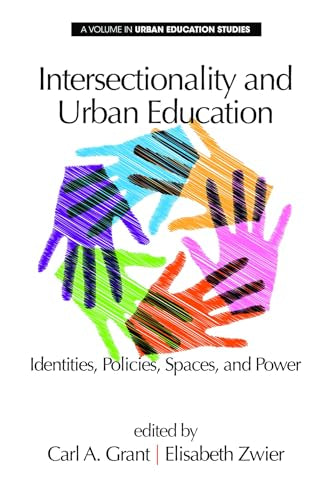 Intersectionality and Urban Education : Identities, Policies, Spaces & Power