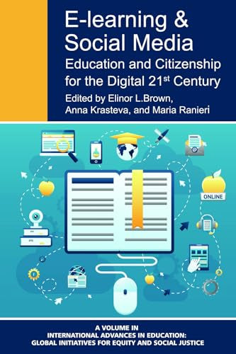 E-Learning and Social Media : Education and Citizenship for the Digital 21st Century
