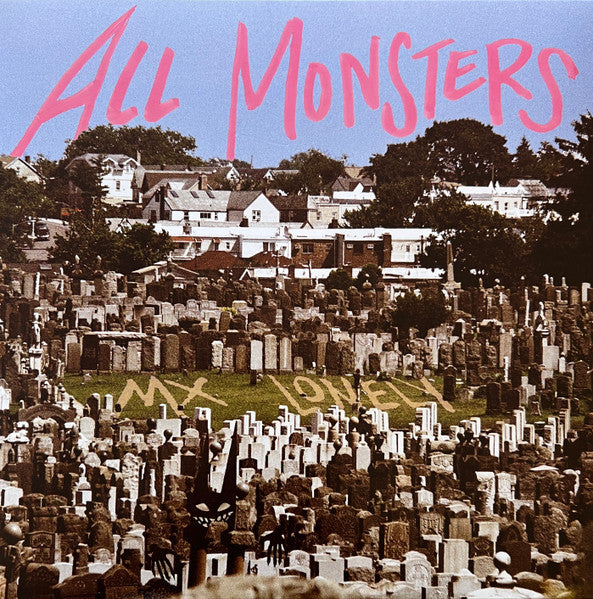 Album cover: graveyard with houses, pink text "All Monsters" and "Mx Lonely".