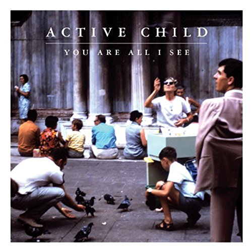 CD cover for Active Child’s “You Are All I See” with a crowd scene.