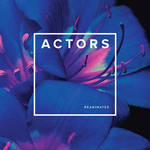 CD cover for “Actors - Reanimated” featuring blue and purple floral imagery.